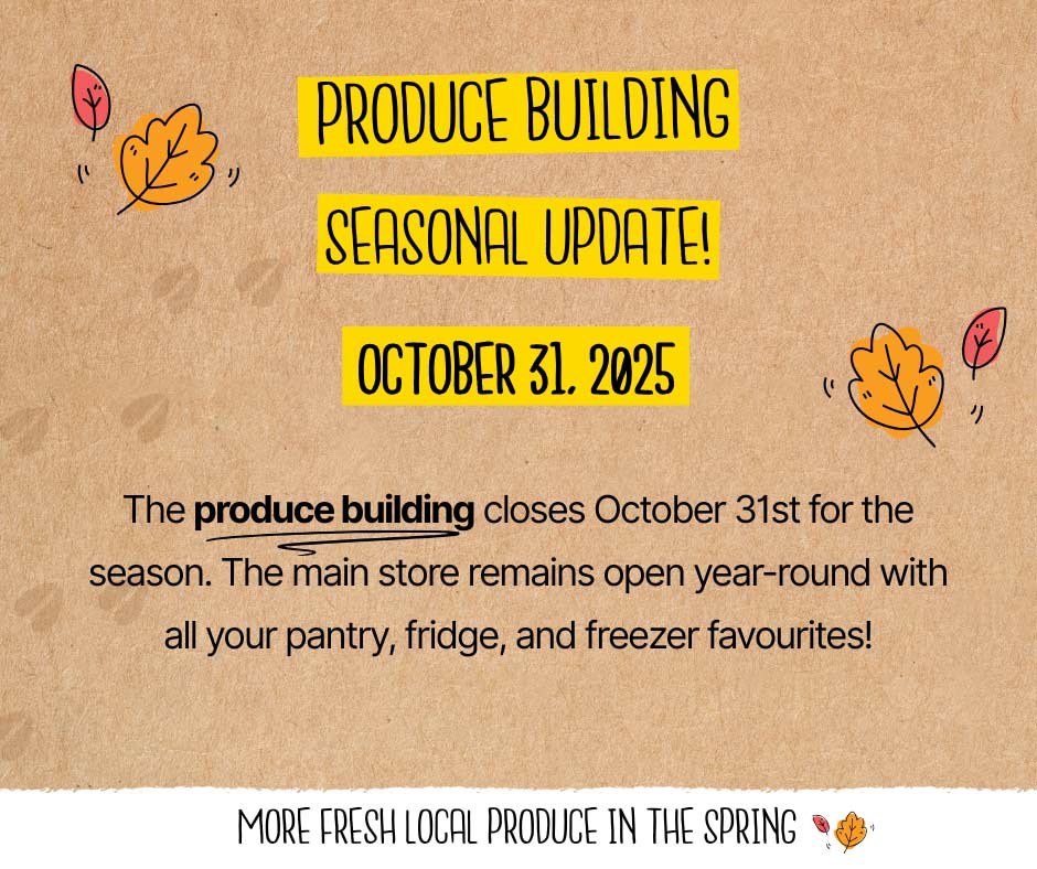 Seasonal Update: The produce building closes October 31st for the season.